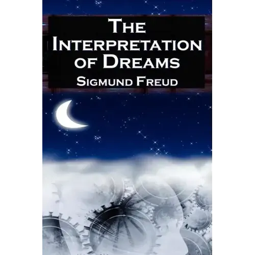The Interpretation of Dreams: Sigmund Freud's Seminal Study on Psychological Dream Analysis