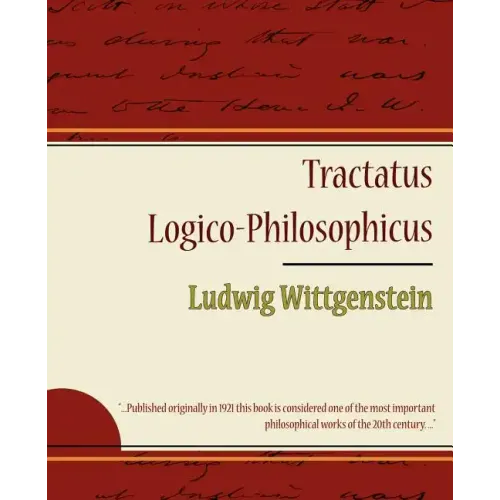 Tractatus Logico-Philosophicus - Ludwig Wittgenstein